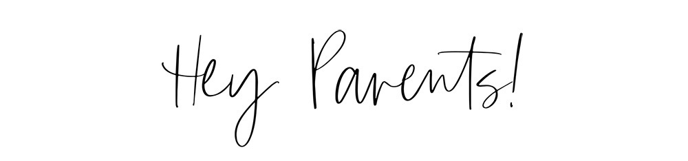 Hey Parents
